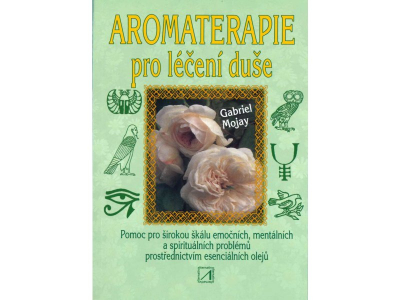 Kniha AROMATERAPIE PRO LÉČENÍ DUŠE